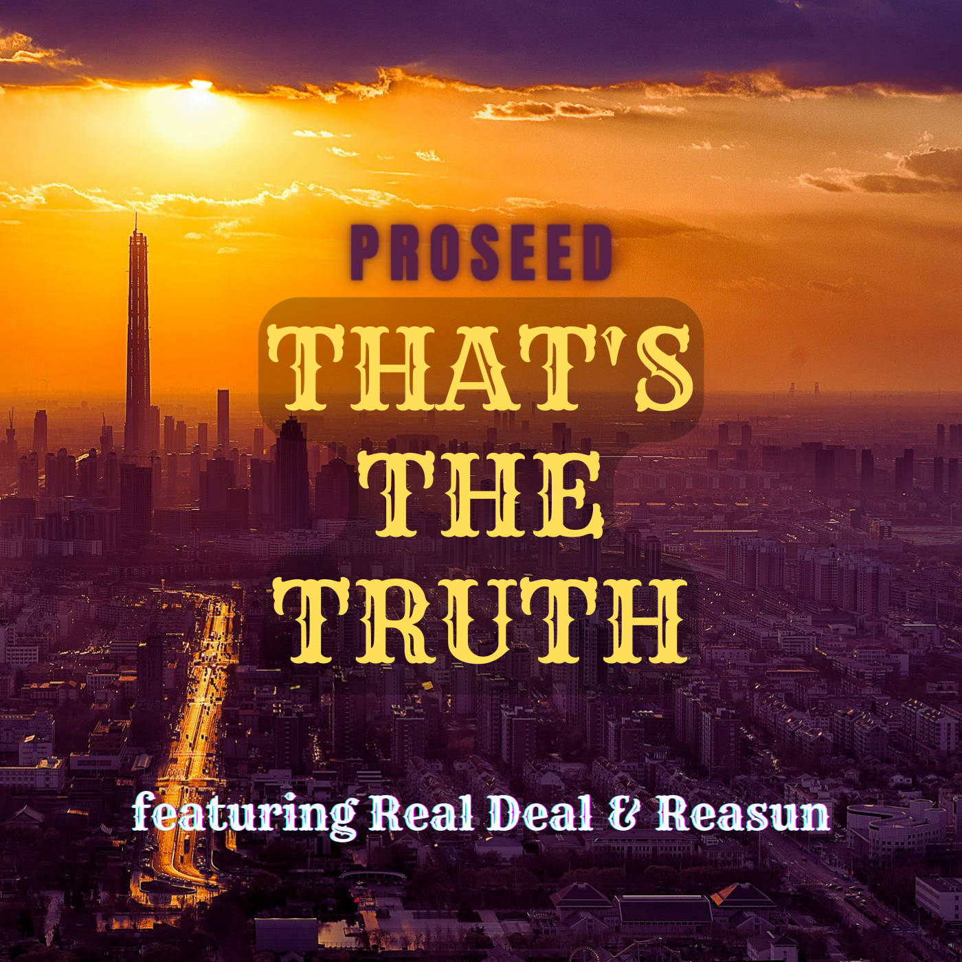 Proseed “That’s the Truth” (ft. Real Deal & Reasun) Lyrics Video